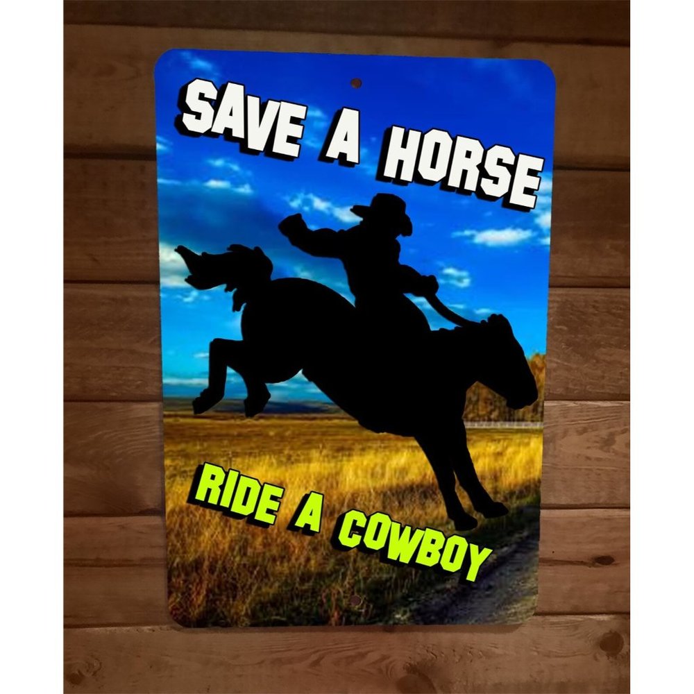 Save a Horse Ride a Cowboy 8x12 Metal Wall Sign